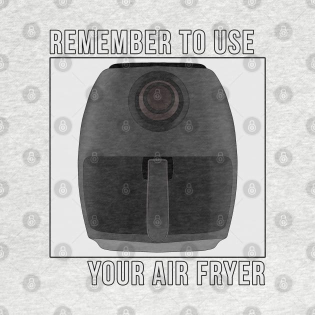 Remember to Use Your Air Fryer by DiegoCarvalho